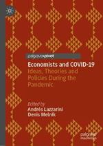 Economists and COVID-19: Ideas, Theories and Policies During the Pandemic