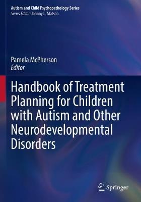 Handbook of Treatment Planning for Children with Autism and Other Neurodevelopmental Disorders - cover