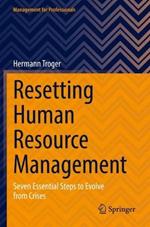 Resetting Human Resource Management: Seven Essential Steps to Evolve from Crises