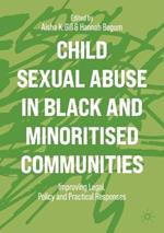 Child Sexual Abuse in Black and Minoritised Communities: Improving Legal, Policy and Practical Responses