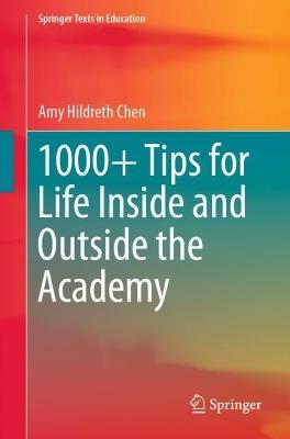 1000+ Tips for Life Inside and Outside the Academy - Amy Hildreth Chen - cover