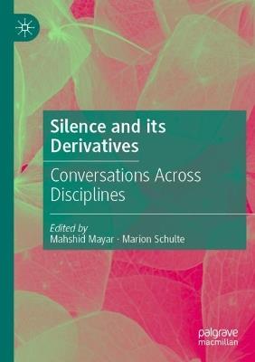 Silence and its Derivatives: Conversations Across Disciplines - cover