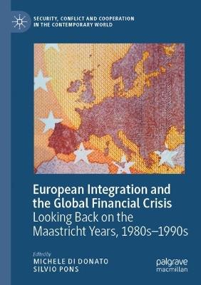 European Integration and the Global Financial Crisis: Looking Back on the Maastricht Years, 1980s–1990s - cover