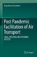 Post Pandemic Facilitation of Air Transport: LEGAL, POLITICAL AND ECONOMIC ASPECTS