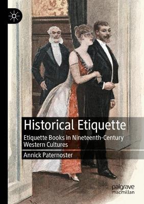 Historical Etiquette: Etiquette Books in Nineteenth-Century Western Cultures - Annick Paternoster - cover