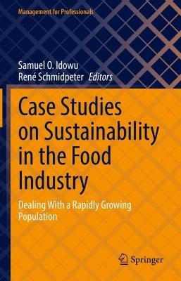 Case Studies on Sustainability in the Food Industry: Dealing With a Rapidly Growing Population - cover