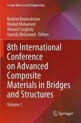 8th International Conference on Advanced Composite Materials in Bridges and Structures: Volume 1 - cover