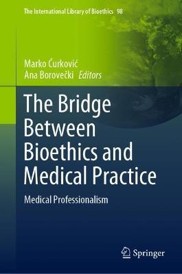 The Bridge Between Bioethics and Medical Practice: Medical Professionalism - cover