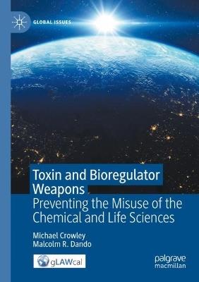 Toxin and Bioregulator Weapons: Preventing the Misuse of the Chemical and Life Sciences - Michael Crowley,Malcolm R. Dando - cover