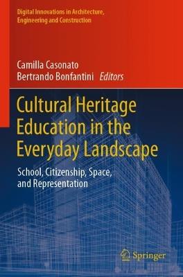 Cultural Heritage Education in the Everyday Landscape: School, Citizenship, Space, and Representation - cover
