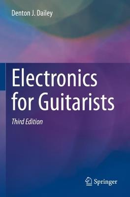 Electronics for Guitarists - Denton J. Dailey - cover