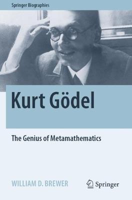 Kurt Gödel: The Genius of Metamathematics - William D. Brewer - cover