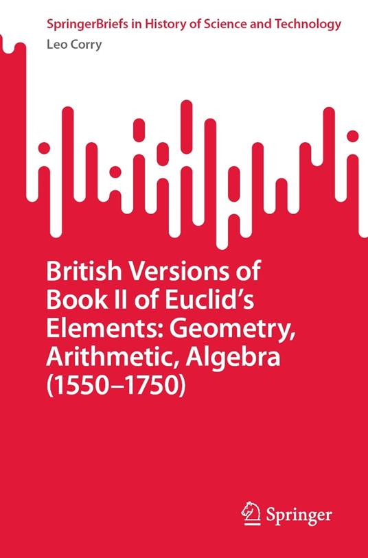 British Versions of Book II of Euclid’s Elements: Geometry, Arithmetic, Algebra (1550–1750)