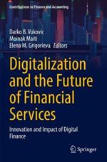 Digitalization and the Future of Financial Services: Innovation and Impact of Digital Finance