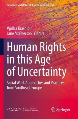 Human Rights in this Age of Uncertainty: Social Work Approaches and Practices from Southeast Europe - cover