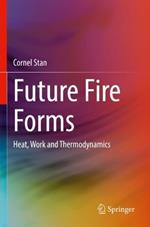 Future Fire Forms: Heat, Work and Thermodynamics