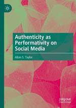 Authenticity as Performativity on Social Media