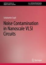 Noise Contamination in Nanoscale VLSI Circuits