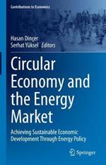 Circular Economy and the Energy Market: Achieving Sustainable Economic Development Through Energy Policy