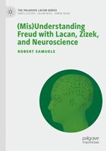 (Mis)Understanding Freud with Lacan, Zizek, and Neuroscience