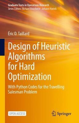 Design of Heuristic Algorithms for Hard Optimization: With Python Codes for the Travelling Salesman Problem - Eric D. Taillard - cover