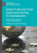 Global Trade and Trade Governance During De-Globalization: Transforming Trade Policy for Not-So-United World