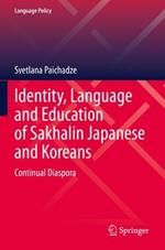 Identity, Language and Education of Sakhalin Japanese and Koreans: Continual Diaspora