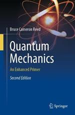 Quantum Mechanics: An Enhanced Primer