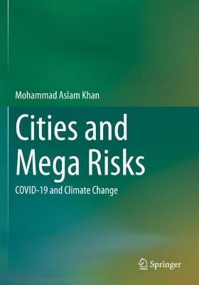 Cities and Mega Risks: COVID-19 and Climate Change - Mohammad Aslam Khan - cover