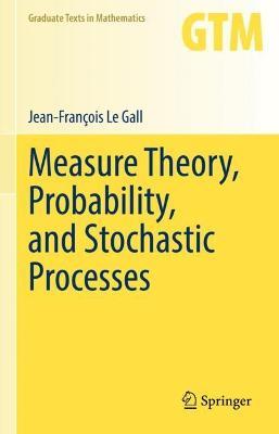 Measure Theory, Probability, and Stochastic Processes - Jean-François Le Gall - cover