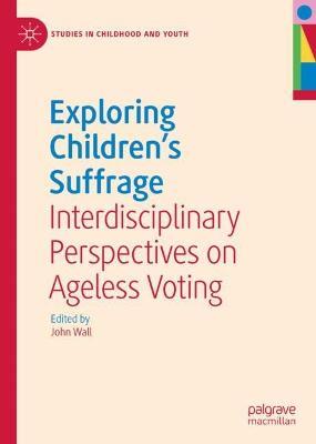 Exploring Children's Suffrage: Interdisciplinary Perspectives on Ageless Voting - cover