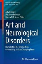 Art and Neurological Disorders: Illuminating the Intersection of Creativity and the Changing Brain