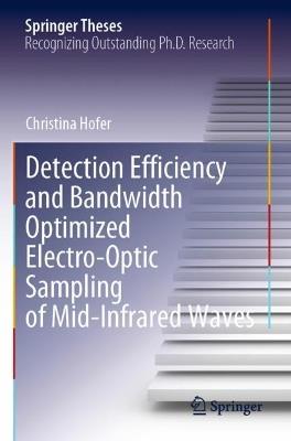 Detection Efficiency and Bandwidth Optimized Electro-Optic Sampling of Mid-Infrared Waves - Christina Hofer - cover