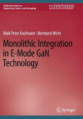 Monolithic Integration in E-Mode GaN Technology - Maik Peter Kaufmann,Bernhard Wicht - cover