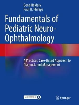 Fundamentals of Pediatric Neuro-Ophthalmology: A Practical, Case-Based Approach to Diagnosis and Management - cover