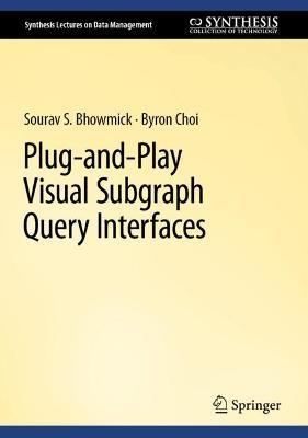 Plug-and-Play Visual Subgraph Query Interfaces - Sourav S. Bhowmick,Byron Choi - cover