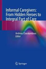 Informal Caregivers: From Hidden Heroes to Integral Part of Care