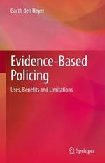 Evidence-Based Policing: Uses, Benefits and Limitations