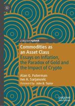 Commodities as an Asset Class: Essays on Inflation, the Paradox of Gold and the Impact of Crypto