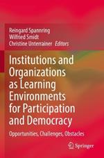 Institutions and Organizations as Learning Environments for Participation and Democracy: Opportunities, Challenges, Obstacles