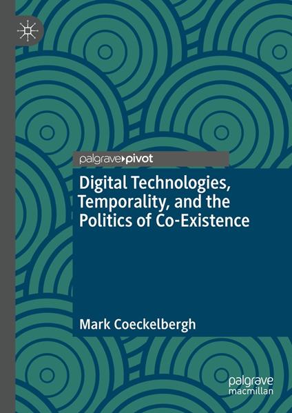 Digital Technologies, Temporality, and the Politics of Co-Existence