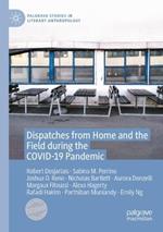 Dispatches from Home and the Field during the COVID-19 Pandemic