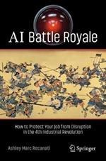 AI Battle Royale: How to Protect Your Job from Disruption in the 4th Industrial Revolution