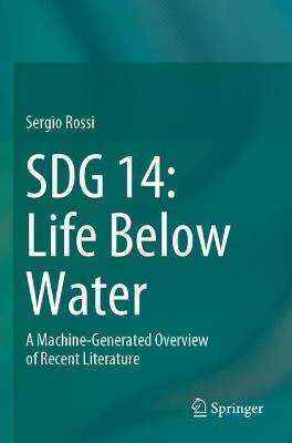 SDG 14: Life Below Water: A Machine-Generated Overview of Recent Literature - Sergio Rossi - cover