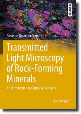 Transmitted Light Microscopy of Rock-Forming Minerals: An Introduction to Optical Mineralogy - Susanne Theodora Schmidt - cover