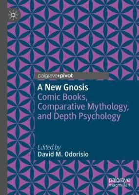 A New Gnosis: Comic Books, Comparative Mythology, and Depth Psychology - cover