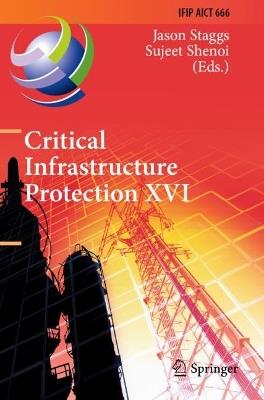 Critical Infrastructure Protection XVI: 16th IFIP WG 11.10 International Conference, ICCIP 2022, Virtual Event, March 14–15, 2022, Revised Selected Papers - cover