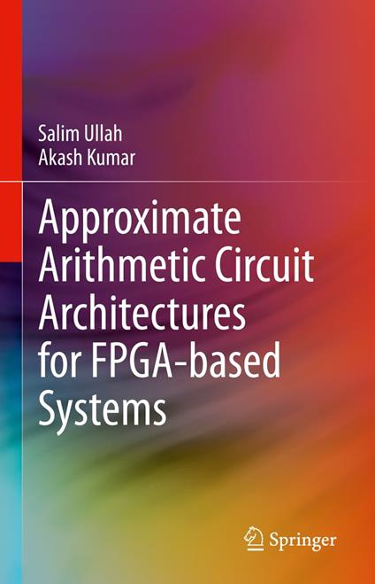 Approximate Arithmetic Circuit Architectures for FPGA-based Systems