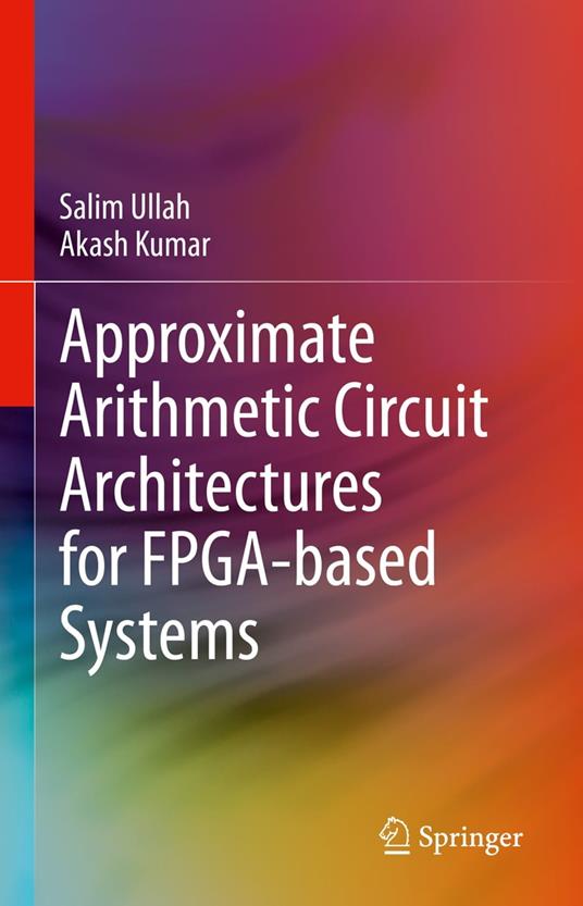 Approximate Arithmetic Circuit Architectures for FPGA-based Systems