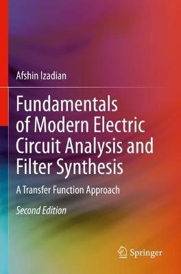 Fundamentals of Modern Electric Circuit Analysis and Filter Synthesis: A Transfer Function Approach - Afshin Izadian - cover